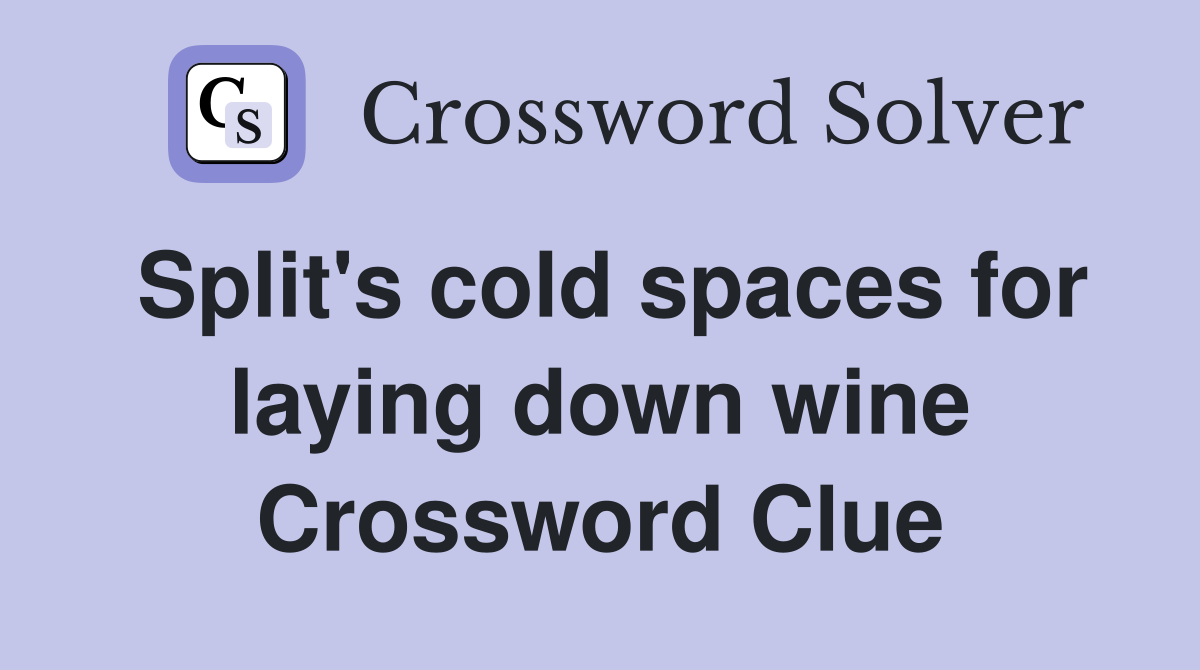 Split's cold spaces for laying down wine Crossword Clue