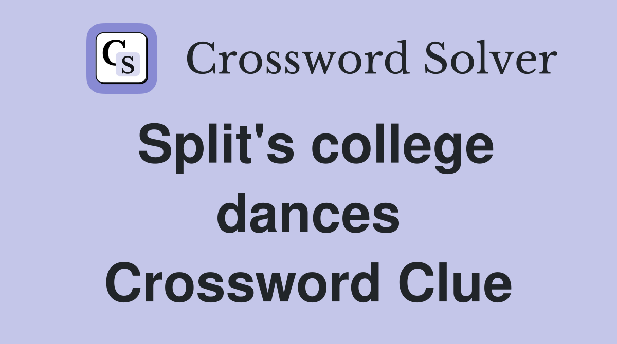 Split's college dances Crossword Clue