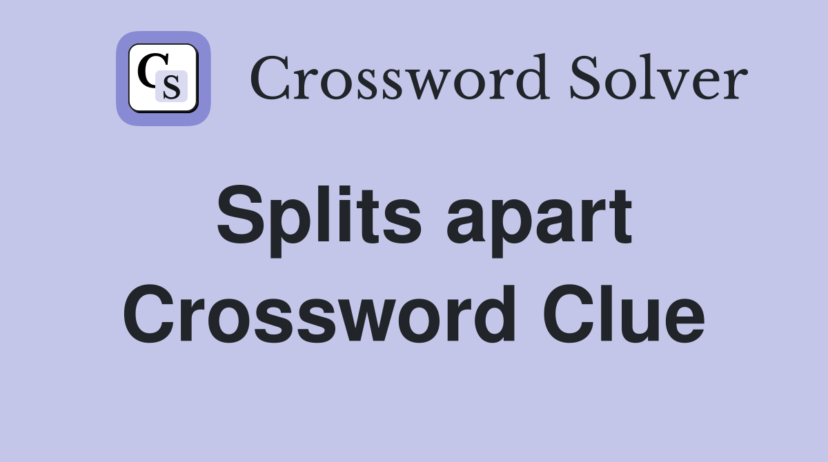 Splits apart Crossword Clue