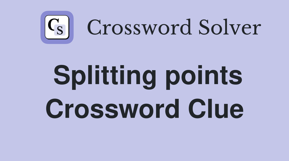 Splitting points Crossword Clue