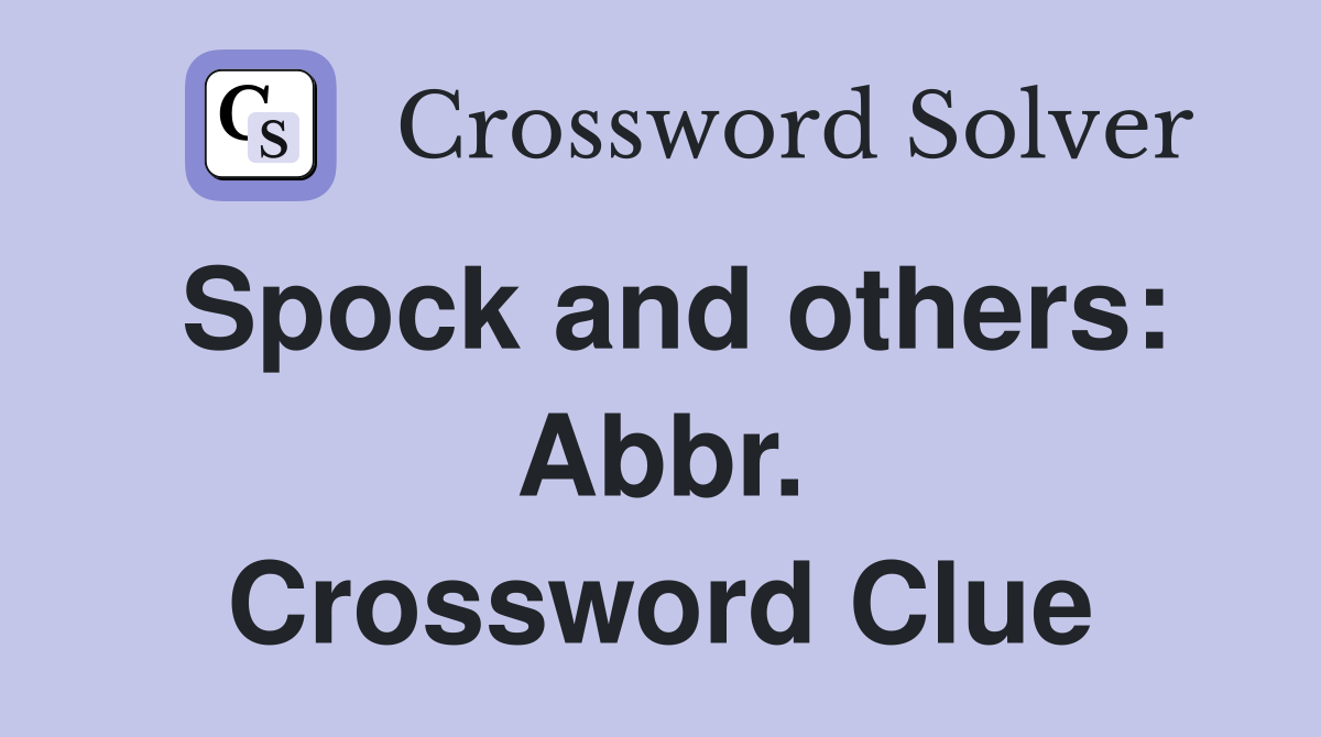 Spock and others: Abbr. Crossword Clue