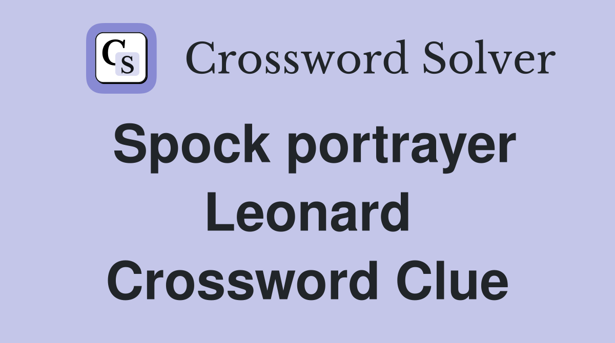 Spock portrayer Leonard Crossword Clue