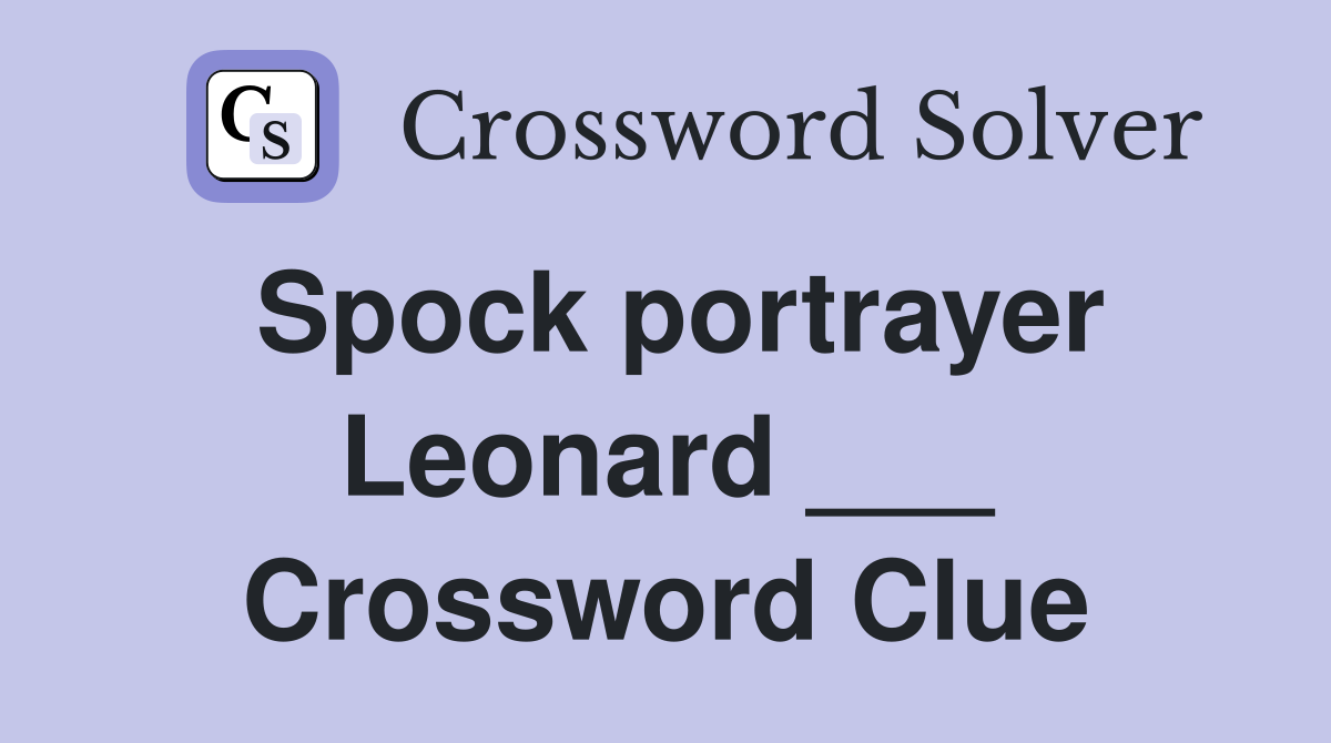 Spock portrayer Leonard ___ Crossword Clue