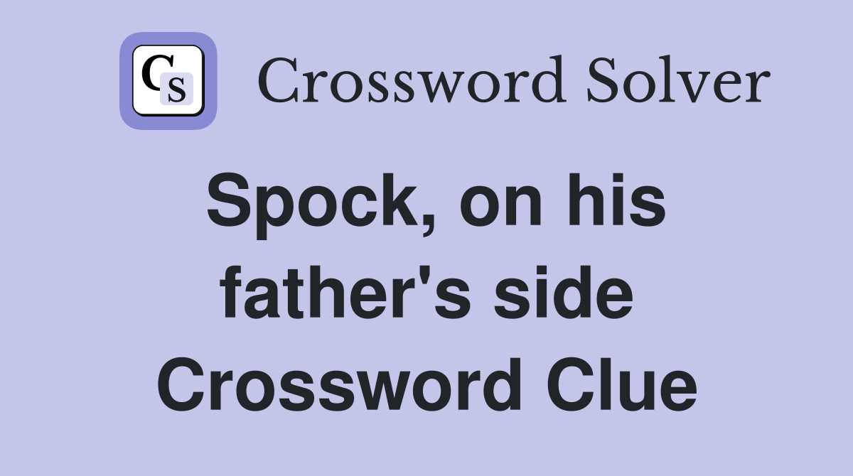 Spock, on his father's side Crossword Clue