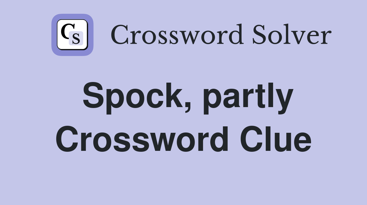 Spock, partly Crossword Clue