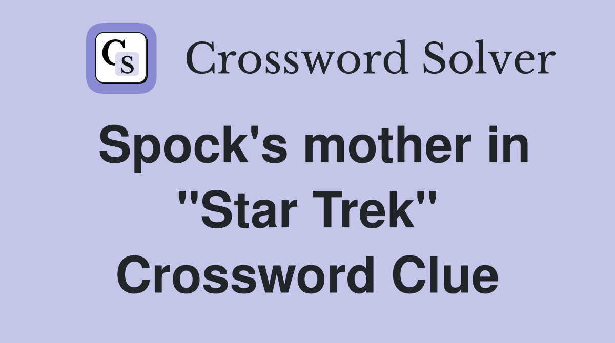 Spock's mother in "Star Trek" Crossword Clue