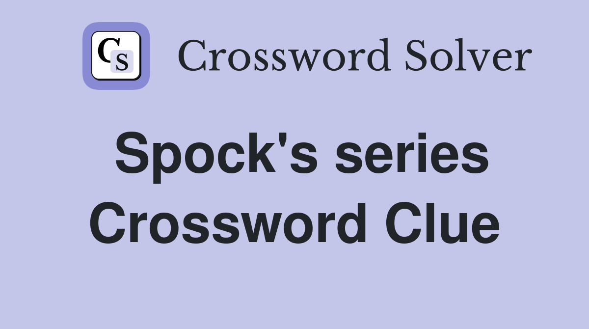Spock's series Crossword Clue