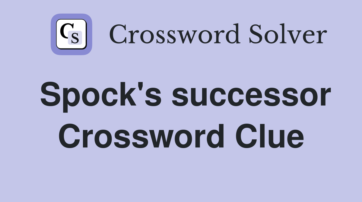 Spock's successor Crossword Clue