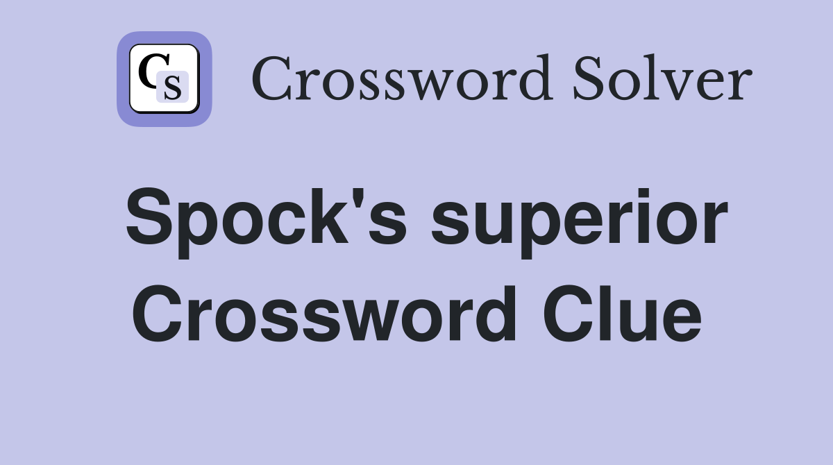 Spock's superior Crossword Clue