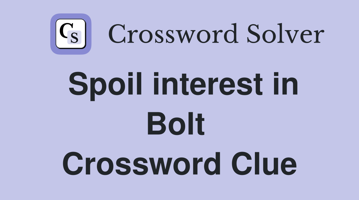Spoil interest in Bolt  Crossword Clue