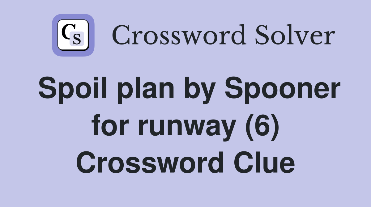 Spoil plan by Spooner for runway (6) Crossword Clue