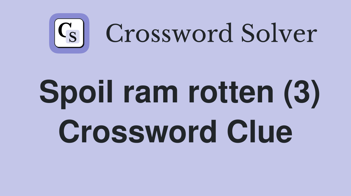 Spoil ram rotten (3) Crossword Clue