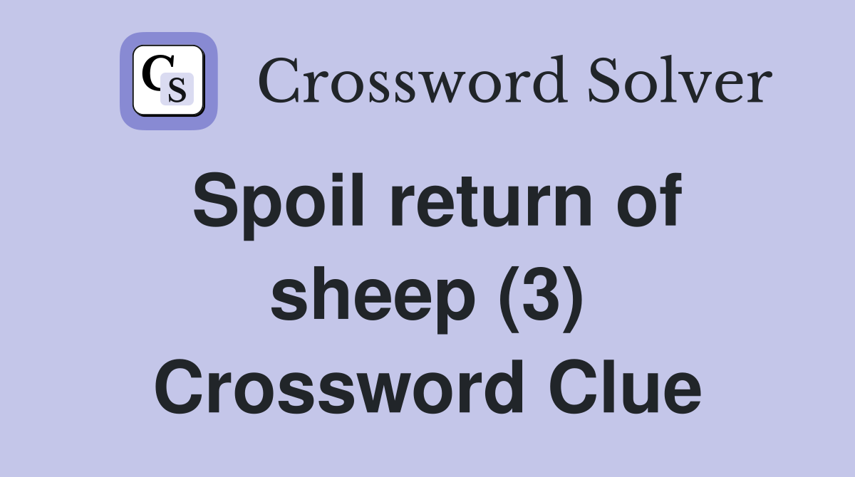 Spoil return of sheep (3) Crossword Clue