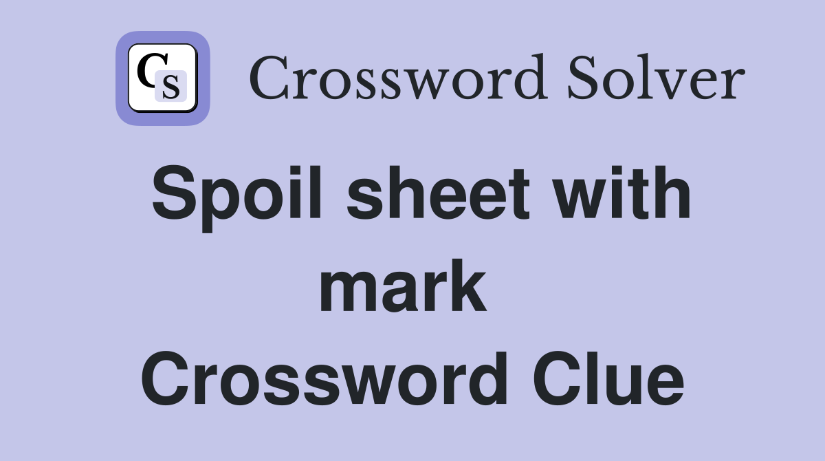Spoil sheet with mark  Crossword Clue