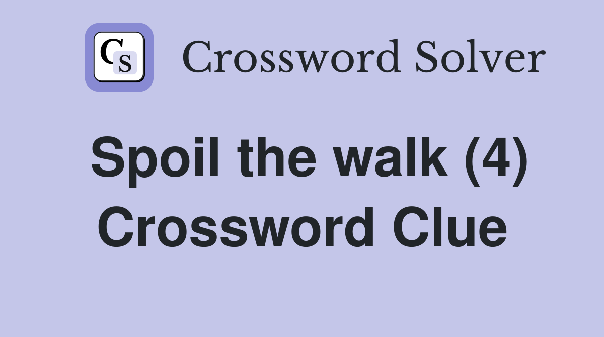 Spoil the walk (4) Crossword Clue