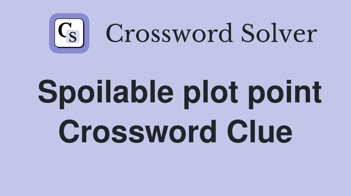 Spoilable plot point Crossword Clue