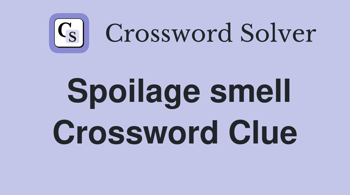 Spoilage smell Crossword Clue