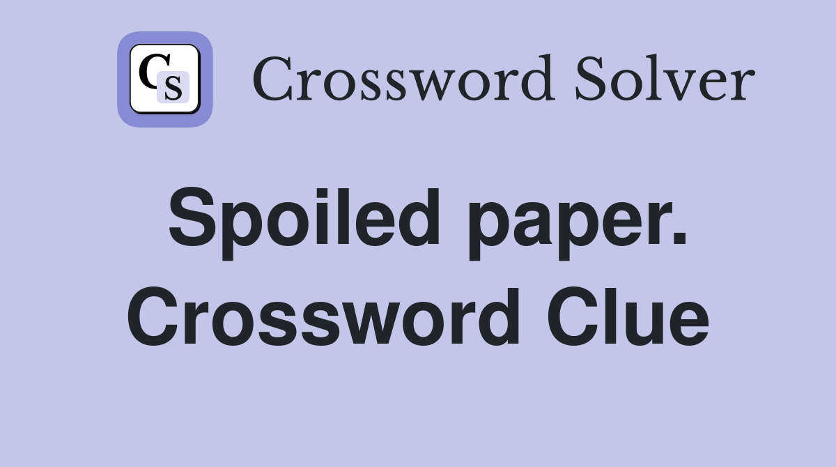 Spoiled paper. Crossword Clue
