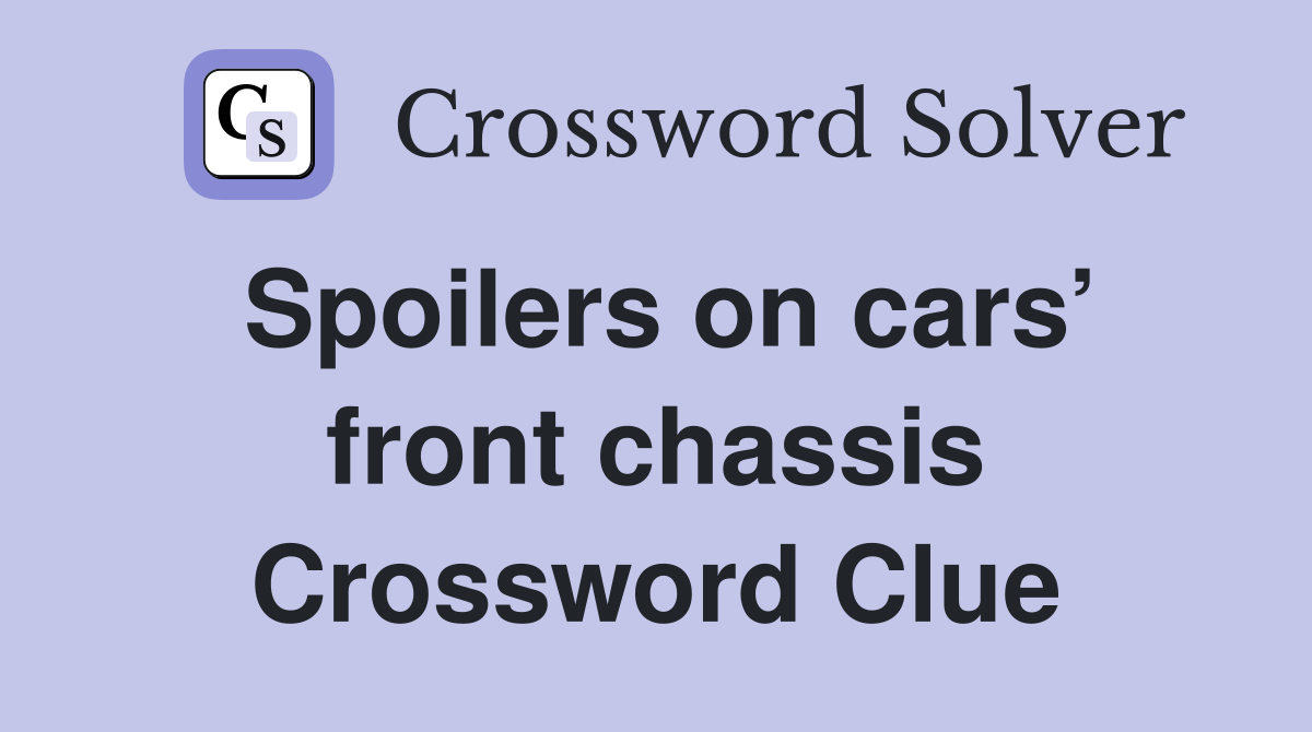 Spoilers on cars’ front chassis Crossword Clue