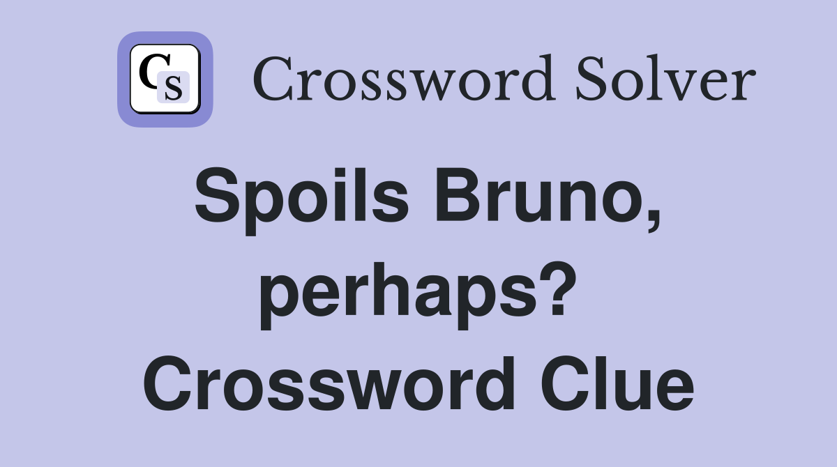 Spoils Bruno, perhaps? Crossword Clue