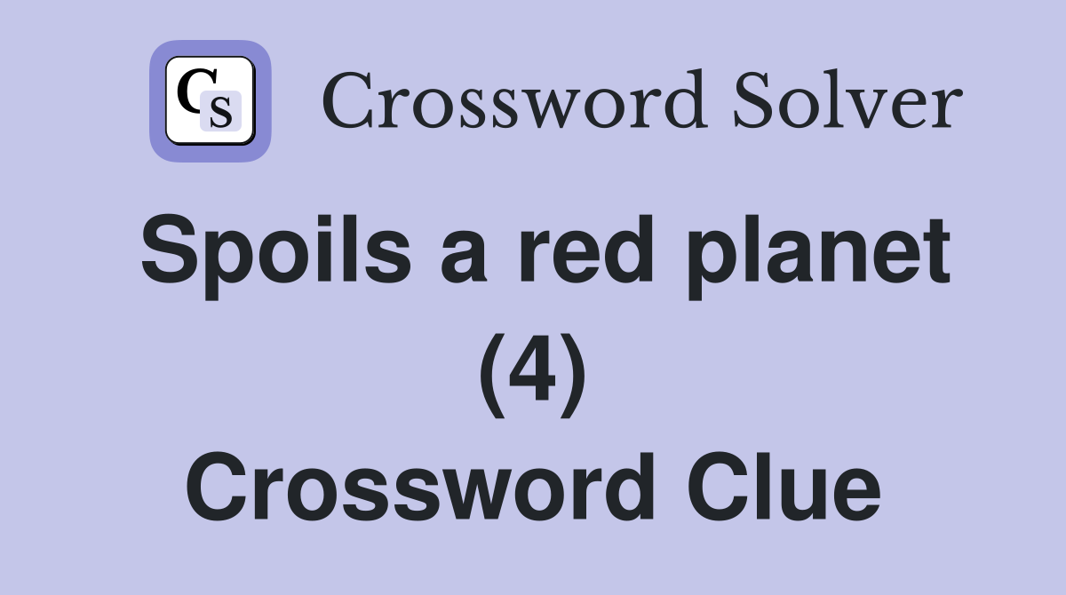 Spoils a red planet (4) Crossword Clue