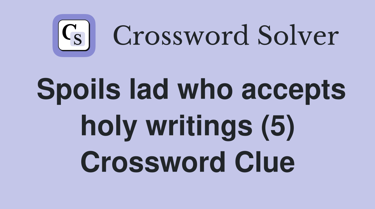 Spoils lad who accepts holy writings (5) Crossword Clue