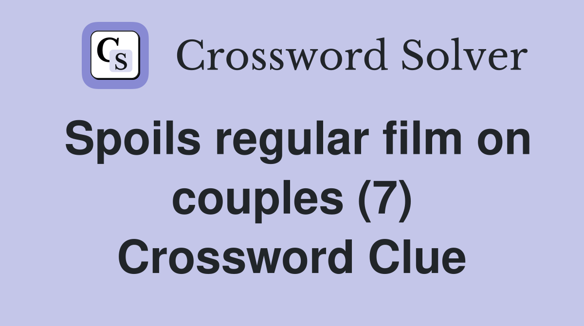 Spoils regular film on couples (7) Crossword Clue