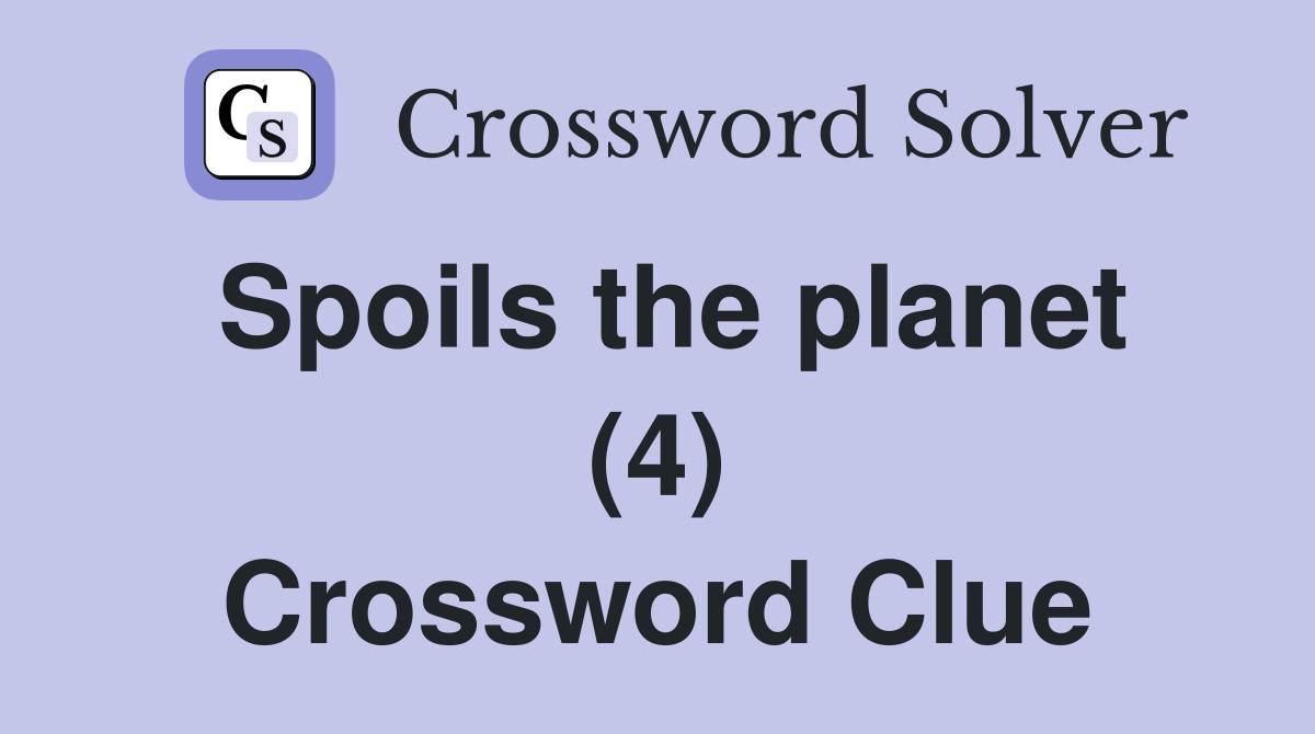 Spoils the planet (4) Crossword Clue