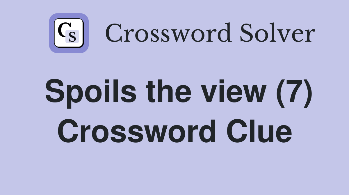 Spoils the view (7) Crossword Clue