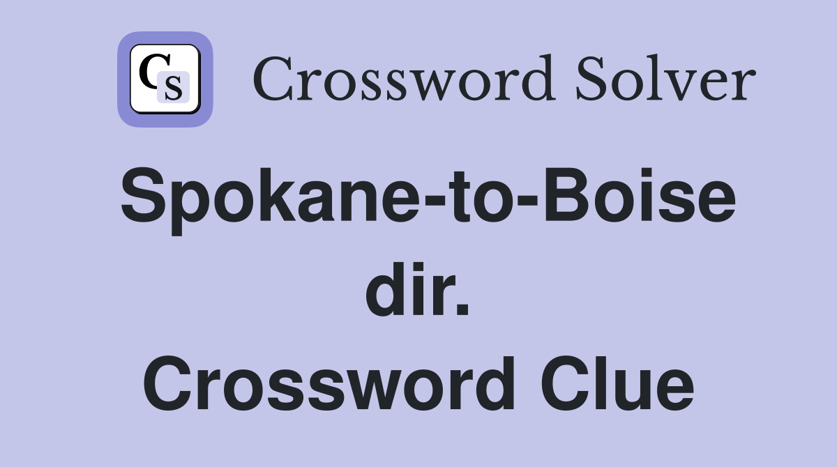 Spokane-to-Boise dir. Crossword Clue