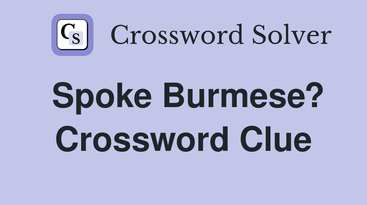 Spoke Burmese? Crossword Clue