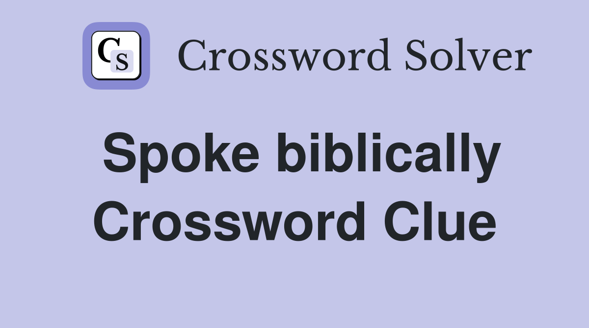 Spoke biblically Crossword Clue