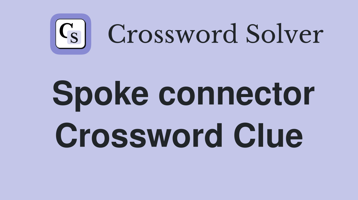 Spoke connector Crossword Clue