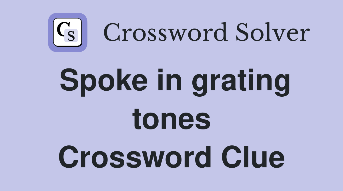 Spoke in grating tones Crossword Clue