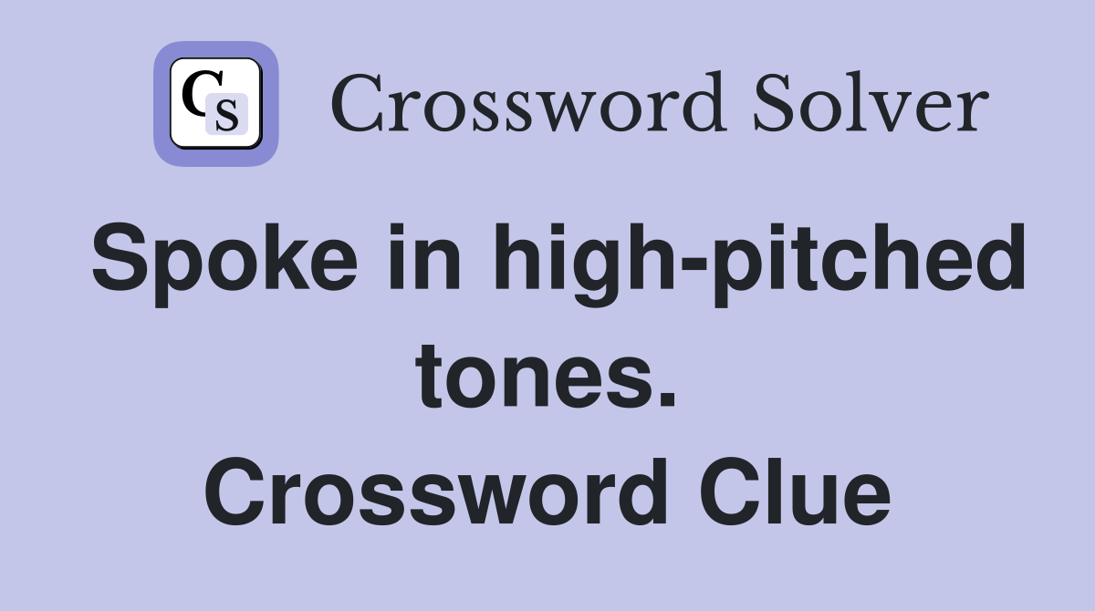 Spoke in high-pitched tones. Crossword Clue