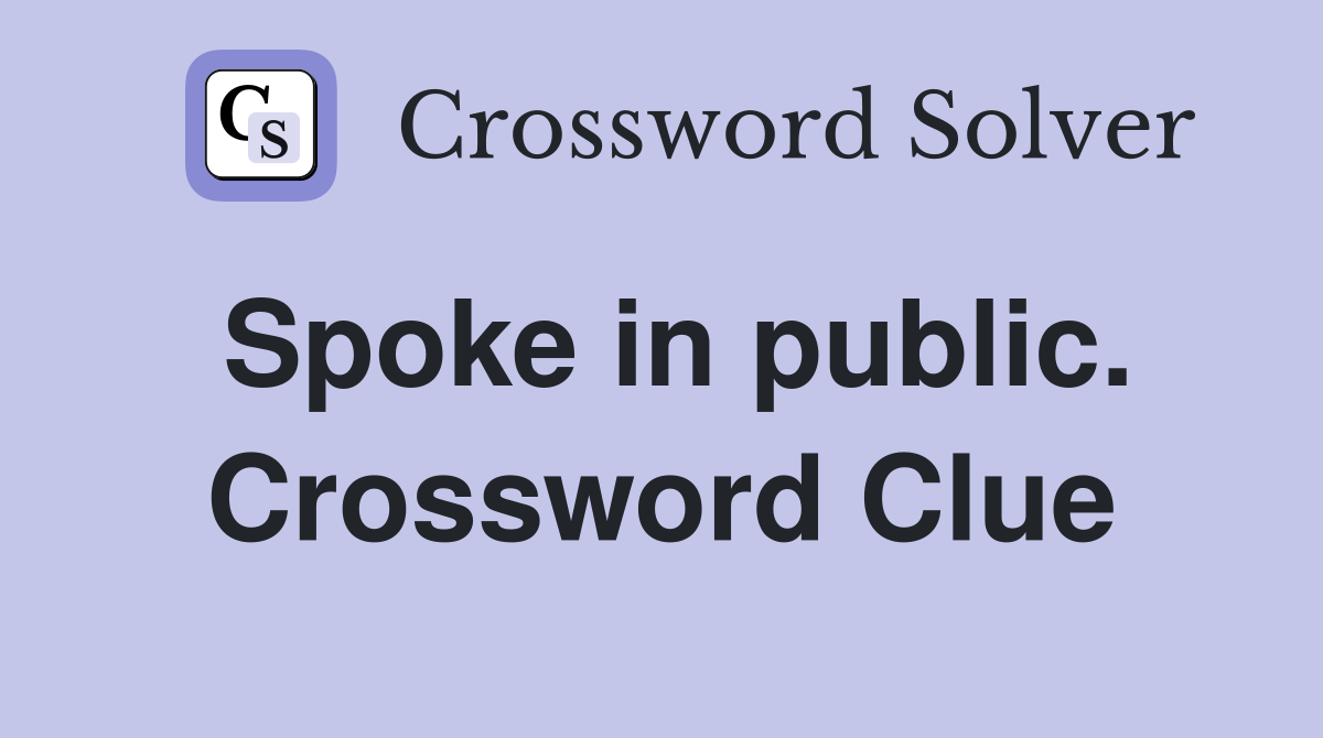 Spoke in public. Crossword Clue