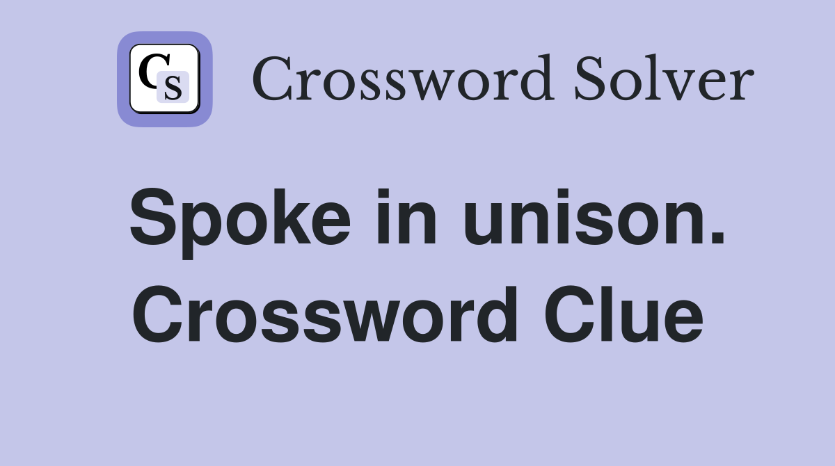 Spoke in unison. Crossword Clue