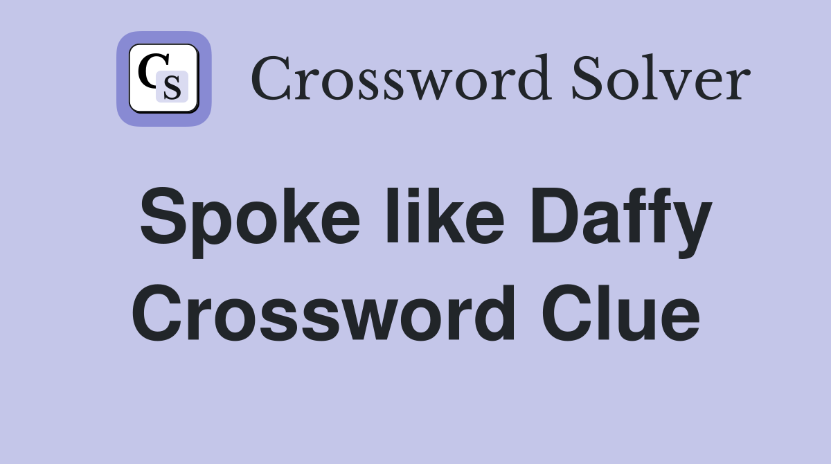 Spoke like Daffy Crossword Clue