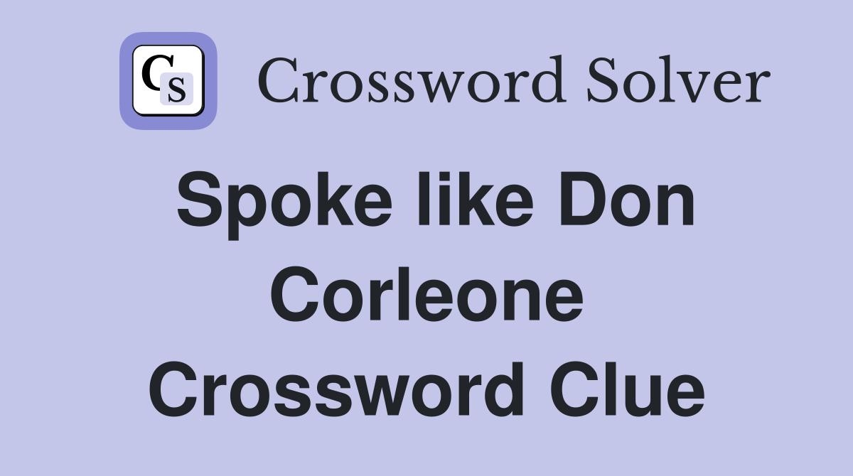 Spoke like Don Corleone Crossword Clue