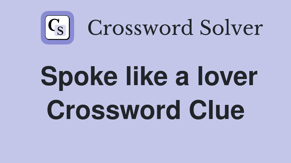 Spoke like a lover Crossword Clue