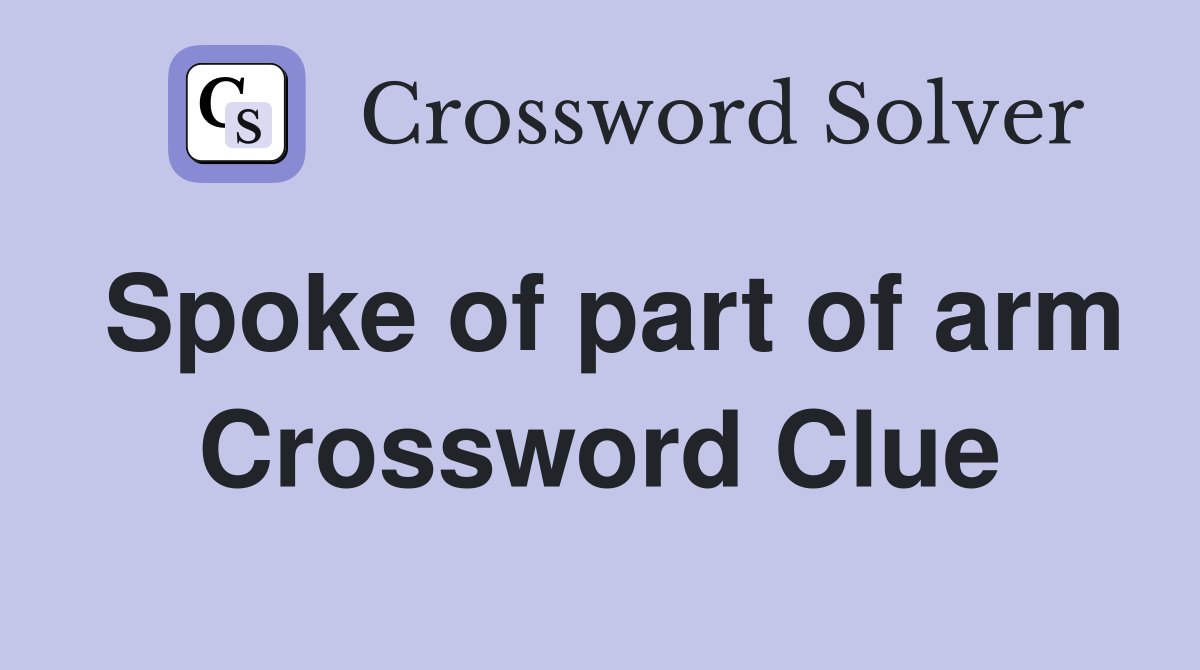 Spoke of part of arm Crossword Clue