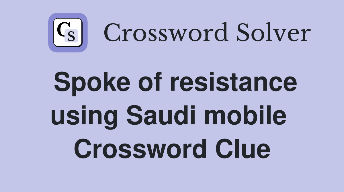 Spoke of resistance using Saudi mobile  Crossword Clue