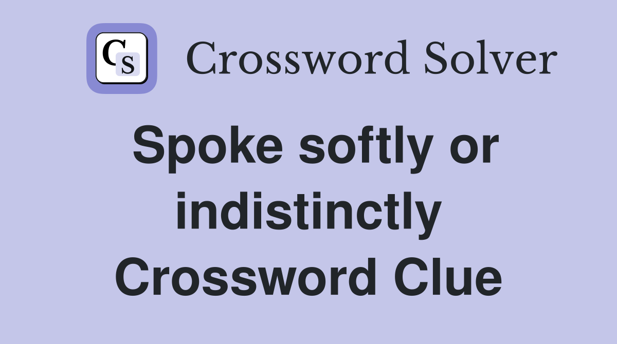 Spoke softly or indistinctly Crossword Clue