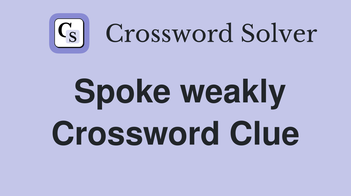 Spoke weakly Crossword Clue