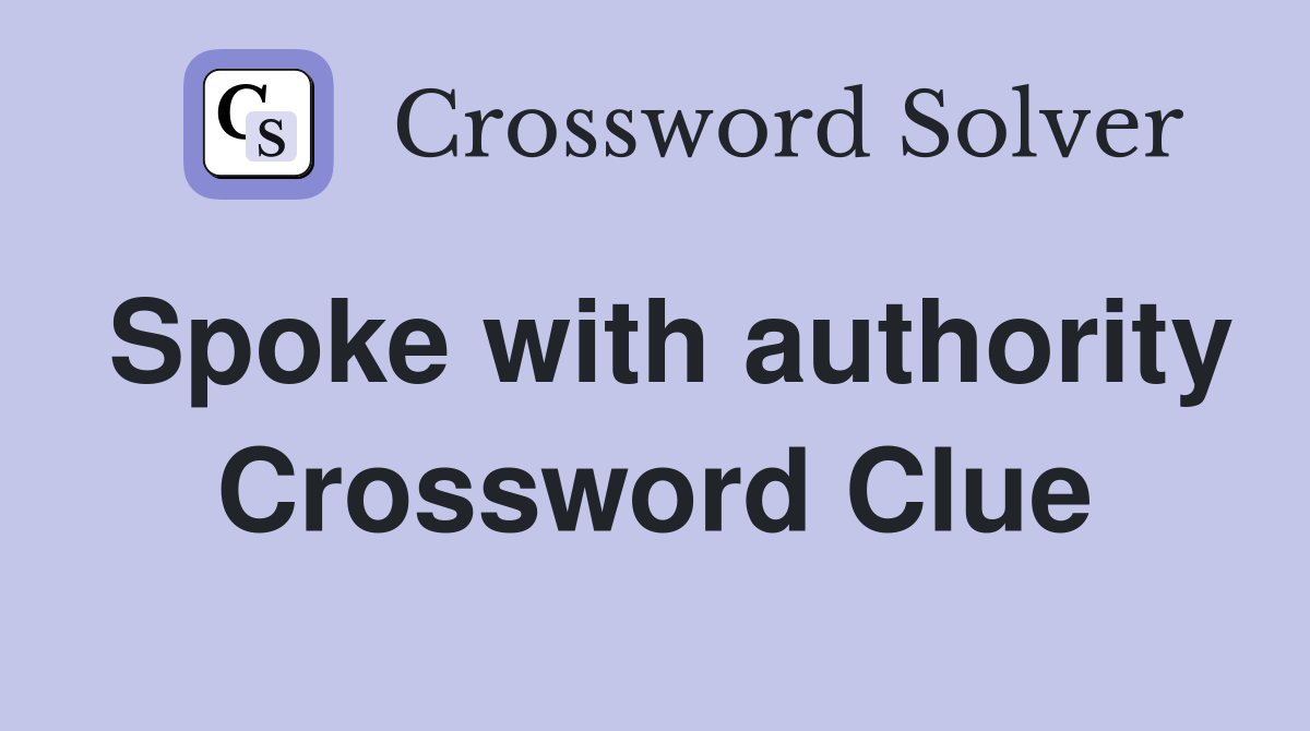 Spoke with authority Crossword Clue