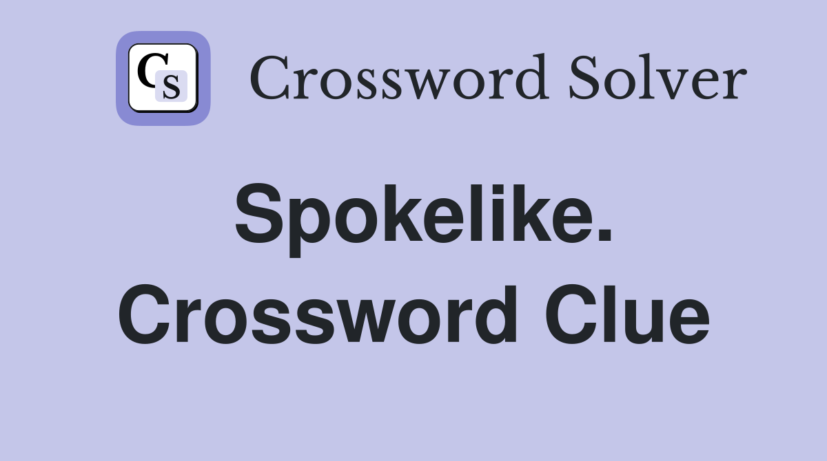 Spokelike. Crossword Clue