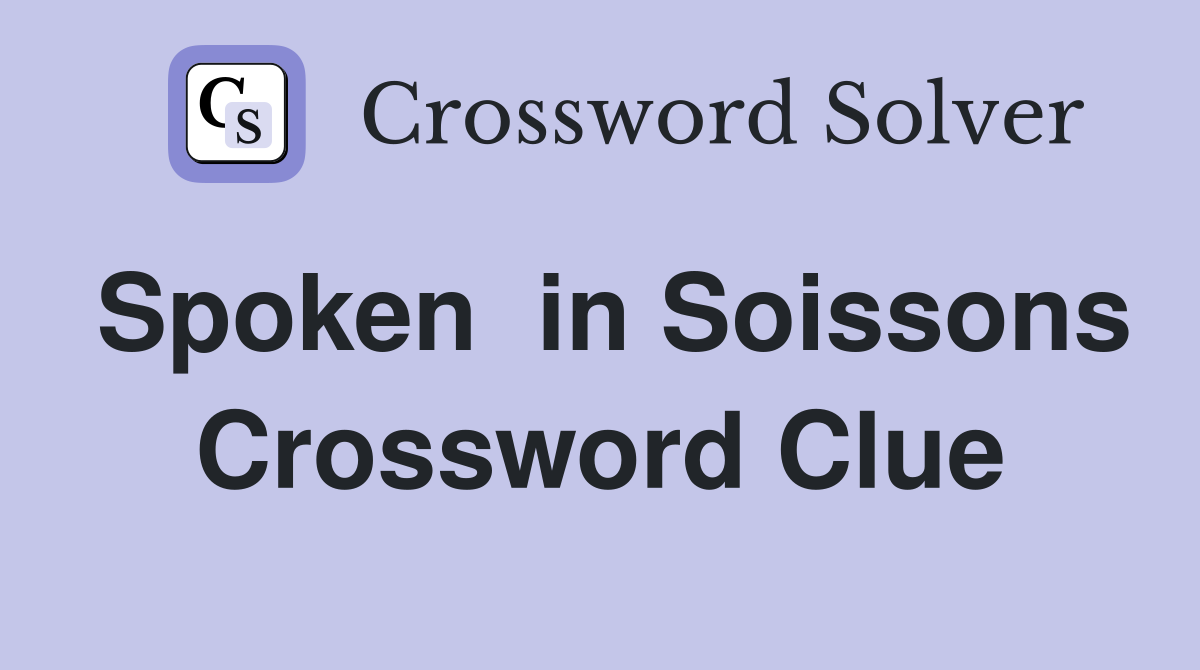 Spoken  in Soissons Crossword Clue