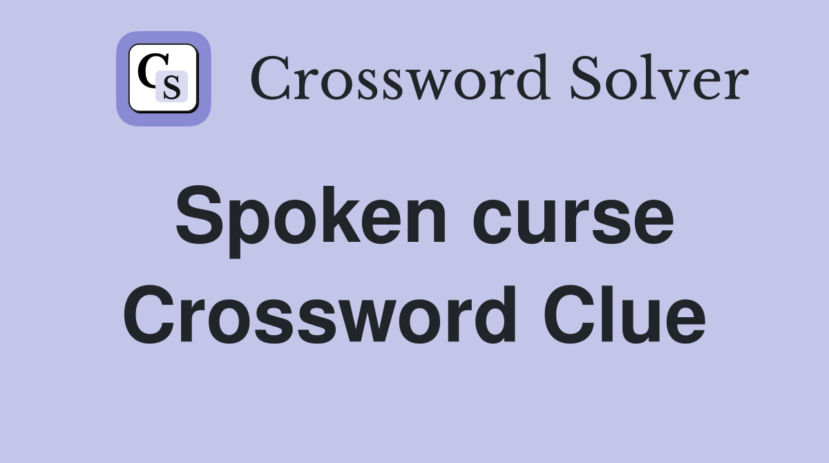 Spoken curse Crossword Clue