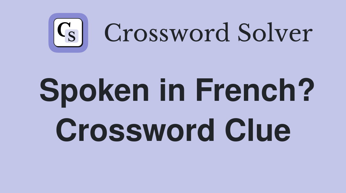 Spoken in French? Crossword Clue