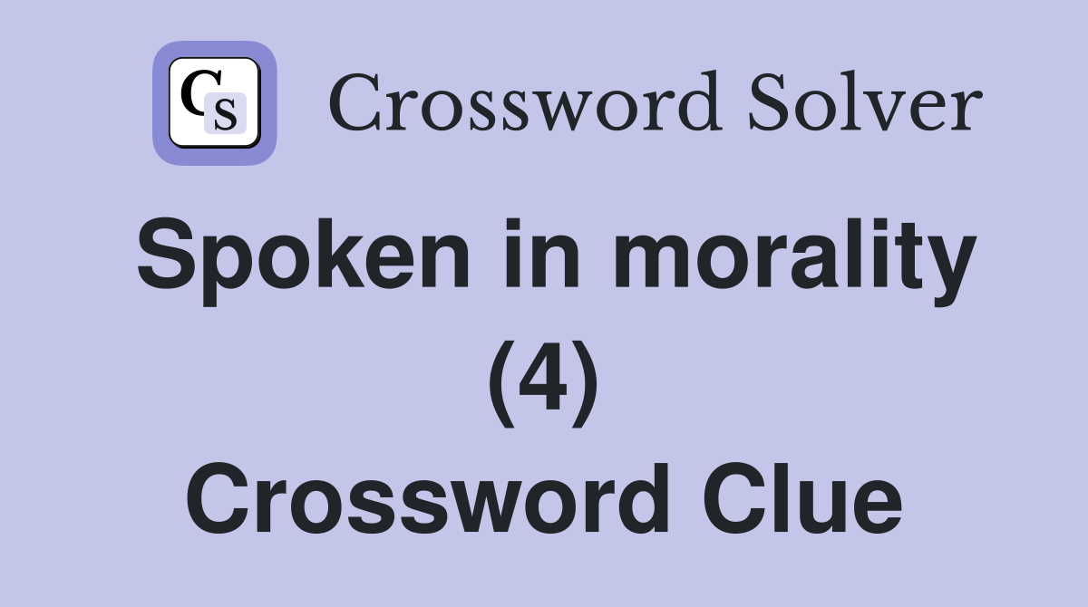 Spoken in morality (4) Crossword Clue